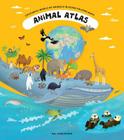 Animal Atlas: A Voyage of Discovery for Young Zoologists By Tomás Tumas Cover Image