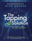The Tapping Solution: A Revolutionary System for Stress-Free Living By Nick Ortner, Mark Hyman, M.D. (Foreword by) Cover Image