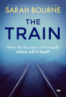 The Train: The Moving Psychological Novel Everyone Is Talking about Cover Image