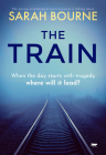 The Train: The Moving Psychological Novel Everyone Is Talking About Cover Image