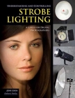 Understanding and Controlling Strobe Lighting: A Guide for Digital Photographers By John Siskin Cover Image
