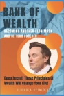 Bank of Wealth: Becoming Another Elon Musk and Be Rich Forever By Olushola Oyinlola Cover Image