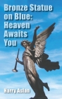 Bronze Statue on Blue: Heaven Awaits You Cover Image