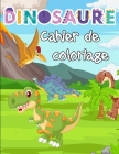Cahier de coloriage dinosaure: Un livre de coloriage avec des animaux préhistoriques en scènes - Pour les garçons de 3 à 10 ans Cover Image