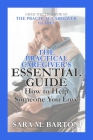 The Practical Caregiver's Essential Guide: How to Help Someone You Love By Sara M. Barton Cover Image