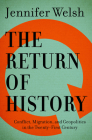 The Return of History: Conflict, Migration, and Geopolitics in the Twenty-First Century (CBC Massey Lectures #2016) By Jennifer Welsh Cover Image