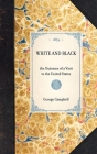 White and Black: The Outcome of a Visit to the United States (Travel in America) Cover Image