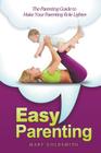 Easy Parenting: The Parenting Guide to Make Your Parenting Role Lighter By Mary Goldsmith Cover Image
