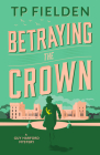 Betraying the Crown By Tp Fielden Cover Image