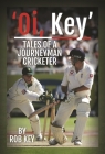 'Oi, Key' Tales of a Journeyman Cricketer By Rob Key Cover Image