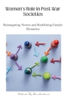 Women's Role in Post-War Societies: Reimagining Norms and Redefining Gender Dynamics Cover Image