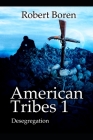 American Tribes 1: Desegregation By Robert Boren Cover Image