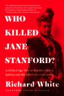 Who Killed Jane Stanford?: A Gilded Age Tale of Murder, Deceit, Spirits and the Birth of a University Cover Image