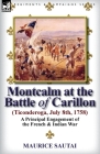 Montcalm at the Battle of Carillon (Ticonderoga) (July 8th, 1758): A Principal Engagement of the French & Indian War By Maurice Sautai Cover Image