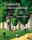 Nonprofit Stewardship: A Better Way to Lead Your Mission-Based Organization By Peter C. Brinckerhoff Cover Image