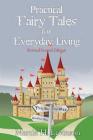 Practical Fairy Tales for Everyday Living: Revised Second Edition By Martin H. Levinson Cover Image
