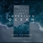 The Imperiled Ocean Lib/E: Human Stories from a Changing Sea Cover Image