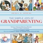 The Simple Joys of Grandparenting: Stories, Nursery Rhymes, Recipes, Games, Crafts, and More By Abigail Gehring, Martha M. Gehring (Introduction by) Cover Image