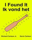 I Found It Ik vond het: Children's Picture Book English-Dutch (Bilingual Edition) (www.rich.center) Cover Image