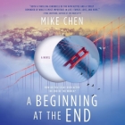 A Beginning at the End By Mike Chen, Emily Woo Zeller (Read by) Cover Image