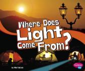 Where Does Light Come From? By Mari Schuh Cover Image