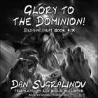 Glory to the Dominion! By Dan Sugralinov, Alix Merlin Williamson (Contribution by), Daniel Thomas May (Read by) Cover Image