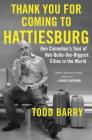 Thank You for Coming to Hattiesburg: One Comedian's Tour of Not-Quite-the-Biggest Cities in the World By Todd Barry Cover Image