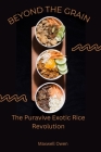 Beyond the Grain: The Puravive Exotic Rice Revolution Cover Image