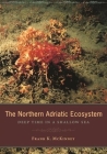 The Northern Adriatic Ecosystem: Deep Time in a Shallow Sea (Critical Moments and Perspectives in Earth History and Paleo) By Frank McKinney Cover Image