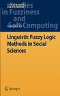 Linguistic Fuzzy Logic Methods in Social Sciences (Studies in Fuzziness and Soft Computing #253) By Badredine Arfi Cover Image