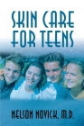 Skin Care for Teens By Nelson Novick Cover Image