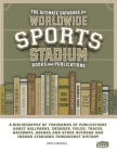 The Ultimate Database for Worldwide Sports Stadium Book and Publications: A bibliography of thousands of publications about ballparks, grounds, fields By Dean C. Mitchell (Editor), David H. Mitchell Cover Image