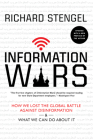 Information Wars: How We Lost the Global Battle Against Disinformation and What We Can Do about It By Richard Stengel Cover Image