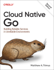 Cloud Native Go: Building Reliable Services in Unreliable Environments Cover Image