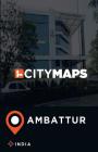City Maps Ambattur India By James McFee Cover Image