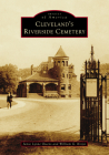 Cleveland's Riverside Cemetery (Images of America) By Jamie Lynne Owens, William G. Krejci Cover Image