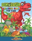 Dinosaur Coloring Book For Kids: Dinosaur coloring book for kids ages 3-8, A coloring books for kids, Fantastic Dinosaur Coloring Book for Boys, Girls By Alex Campbell Publication Cover Image