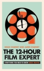 The 12-Hour Film Expert: Everything You Need to Know about Movies Cover Image