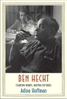 Ben Hecht: Fighting Words, Moving Pictures (Jewish Lives) By Adina Hoffman Cover Image
