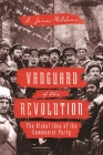 Vanguard of the Revolution: The Global Idea of the Communist Party By A. James McAdams Cover Image
