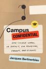Campus Confidential: How College Works, or Doesn't, for Professors, Parents, and Students By Jacques Berlinerblau Cover Image