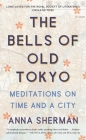 The Bells of Old Tokyo: Meditations on Time and a City Cover Image