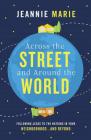 Across the Street and Around the World: Following Jesus to the Nations in Your Neighborhood...and Beyond Cover Image