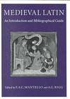 Medieval Latin: An Introduction and Bibliographical Guide By F. a. C. Mantello (Editor), A. G. Rigg (Editor) Cover Image