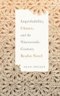 Improbability, Chance, and the Nineteenth-Century Realist Novel By Adam Grener Cover Image