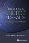 Fractional Kinetics in Space: Anomalous Transport Models Cover Image