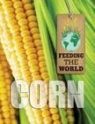 Corn (Feeding the World) Cover Image