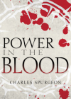 Power in the Blood By Charles H. Spurgeon Cover Image