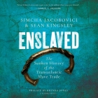 Enslaved: The Sunken History of the Transatlantic Slave Trade By Simcha Jacobovici, Sean Kingsley, Cary Hite (Read by) Cover Image