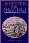 Investing with Meaning: The Raleigh Circle in the New World (New Cultural Studies) By Shannon Miller Cover Image